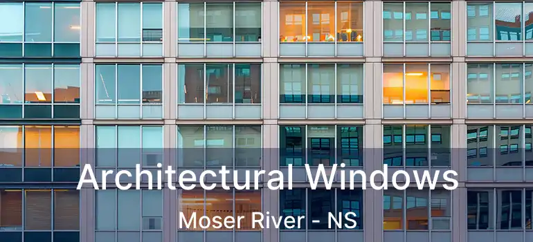  Architectural Windows Moser River - NS