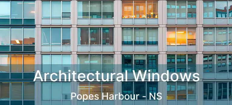  Architectural Windows Popes Harbour - NS