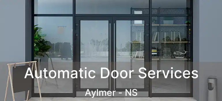  Automatic Door Services Aylmer - NS