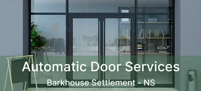  Automatic Door Services Barkhouse Settlement - NS