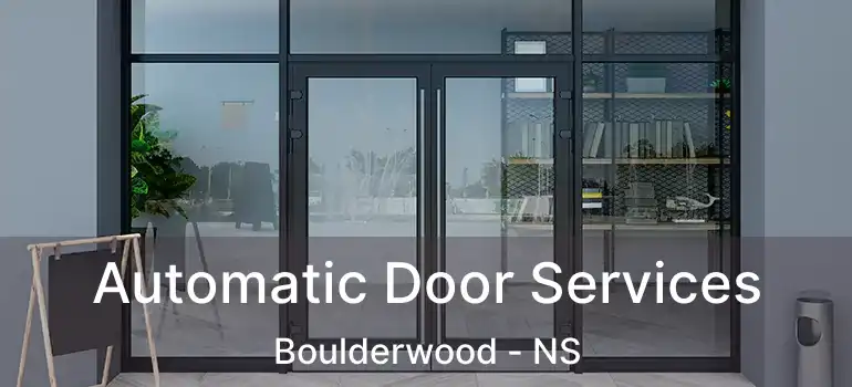  Automatic Door Services Boulderwood - NS