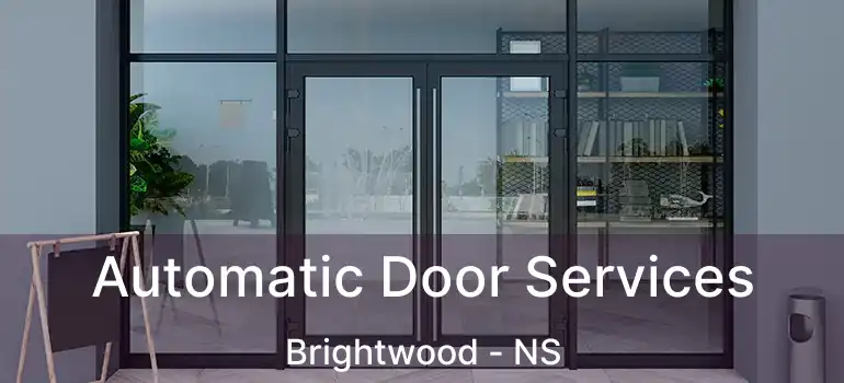  Automatic Door Services Brightwood - NS