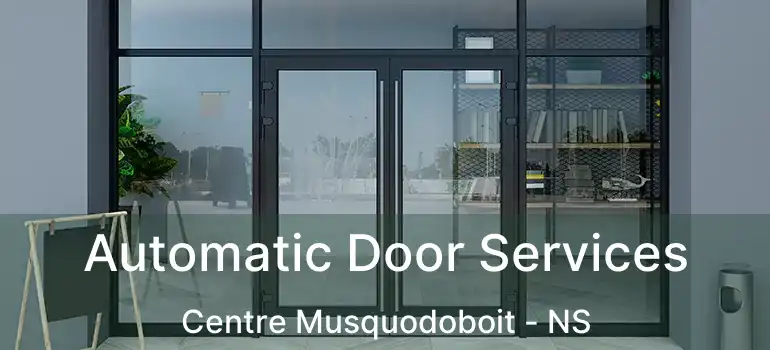  Automatic Door Services Centre Musquodoboit - NS