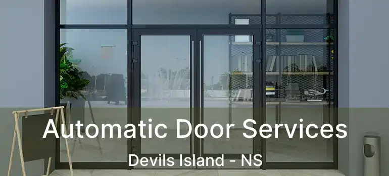  Automatic Door Services Devils Island - NS