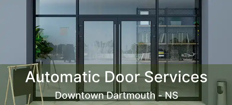  Automatic Door Services Downtown Dartmouth - NS