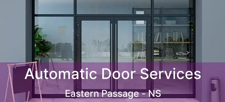  Automatic Door Services Eastern Passage - NS