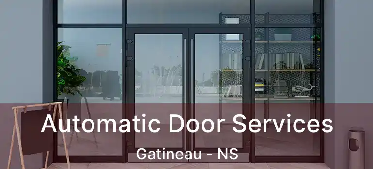  Automatic Door Services Gatineau - NS