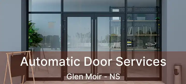  Automatic Door Services Glen Moir - NS