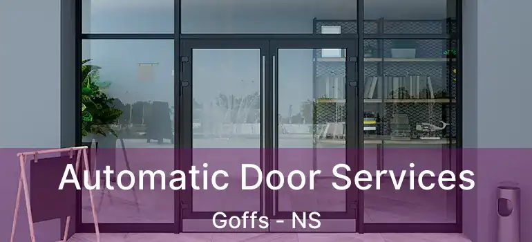  Automatic Door Services Goffs - NS