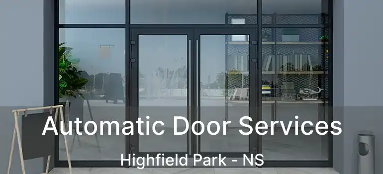  Automatic Door Services Highfield Park - NS