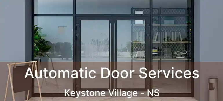  Automatic Door Services Keystone Village - NS