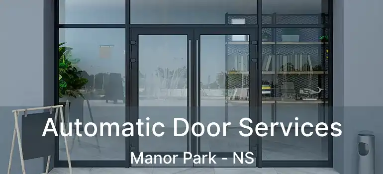  Automatic Door Services Manor Park - NS