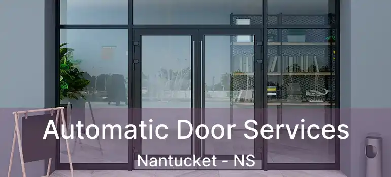  Automatic Door Services Nantucket - NS