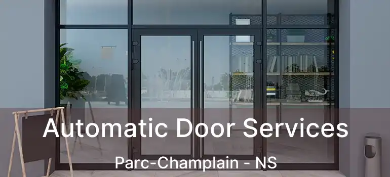  Automatic Door Services Parc-Champlain - NS