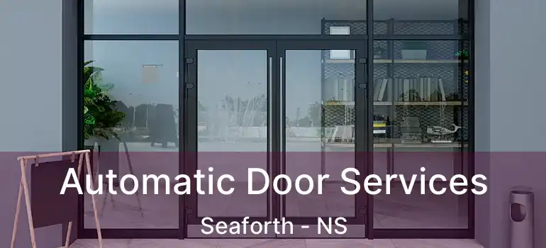  Automatic Door Services Seaforth - NS