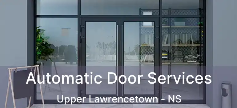  Automatic Door Services Upper Lawrencetown - NS