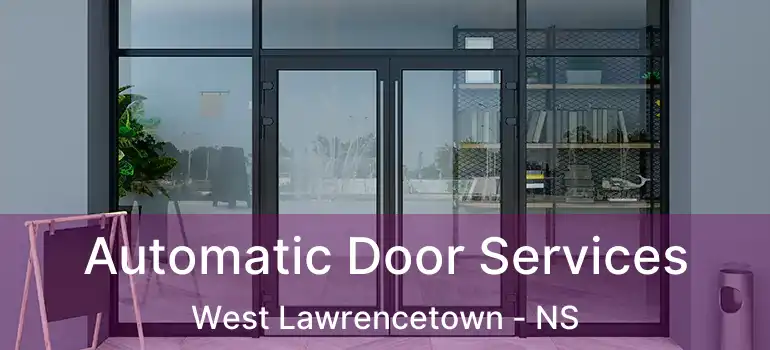  Automatic Door Services West Lawrencetown - NS