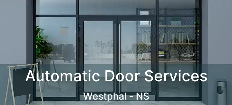  Automatic Door Services Westphal - NS