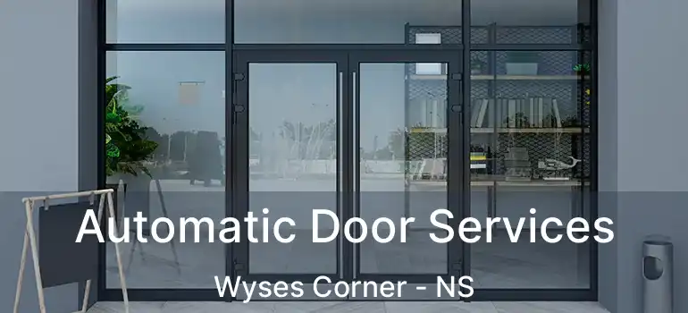  Automatic Door Services Wyses Corner - NS