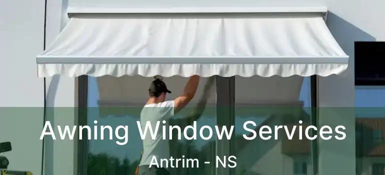  Awning Window Services Antrim - NS