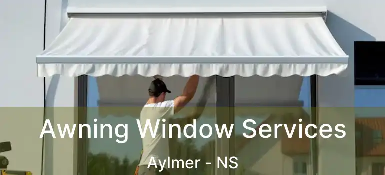  Awning Window Services Aylmer - NS