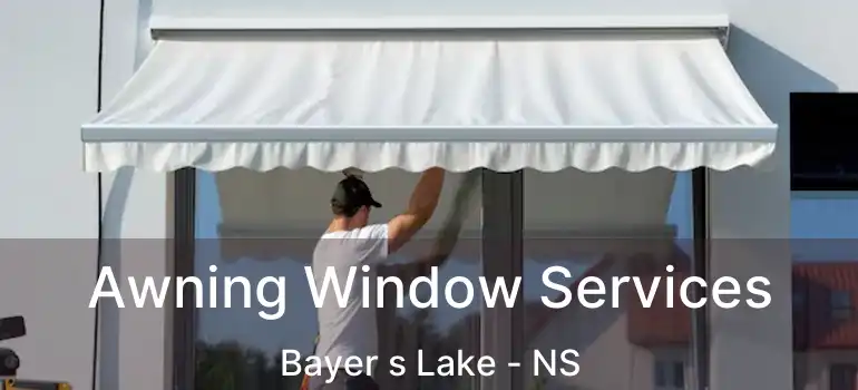  Awning Window Services Bayer s Lake - NS