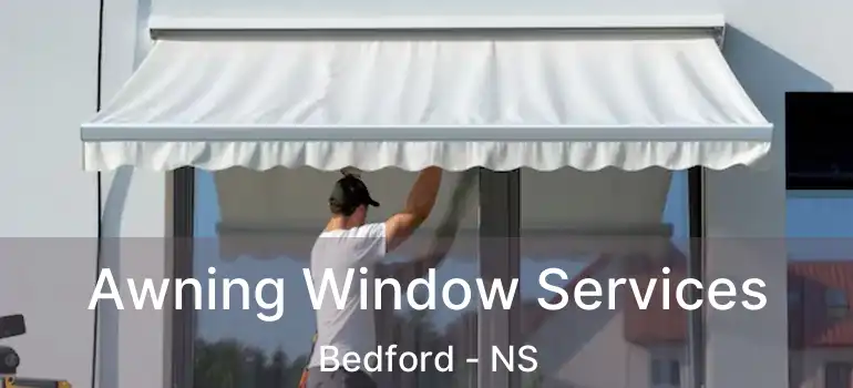  Awning Window Services Bedford - NS