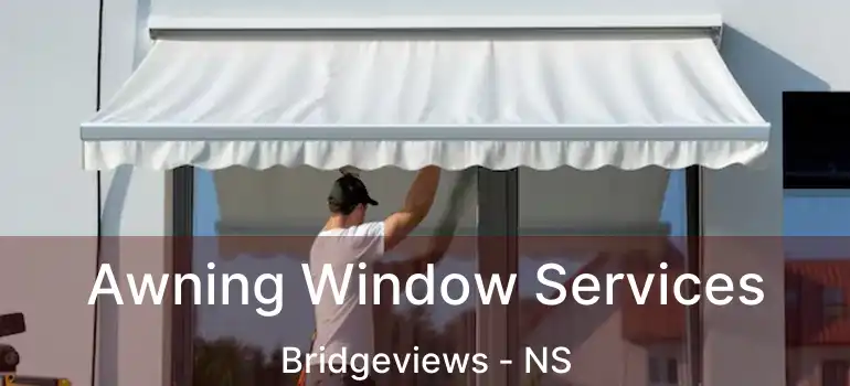  Awning Window Services Bridgeviews - NS