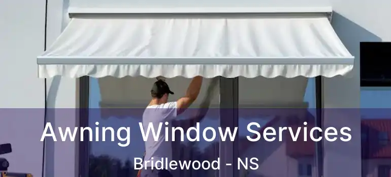  Awning Window Services Bridlewood - NS