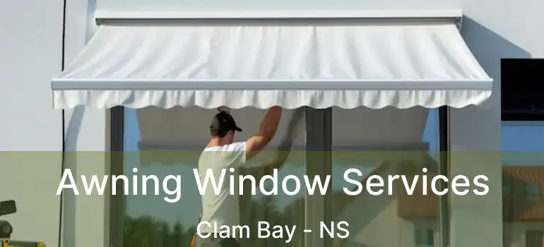  Awning Window Services Clam Bay - NS