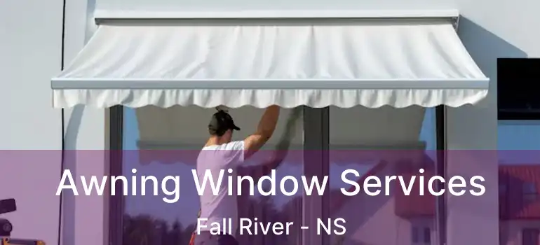  Awning Window Services Fall River - NS