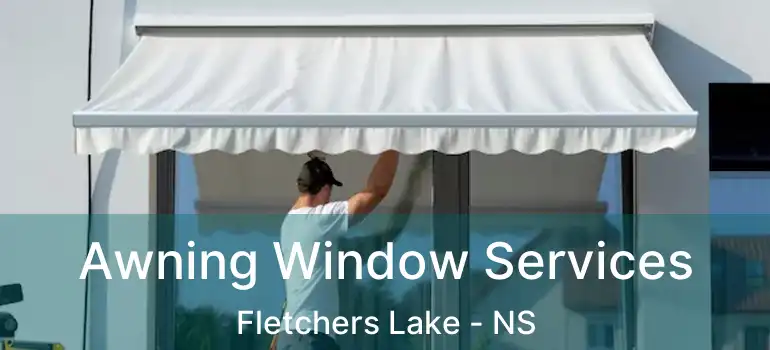  Awning Window Services Fletchers Lake - NS