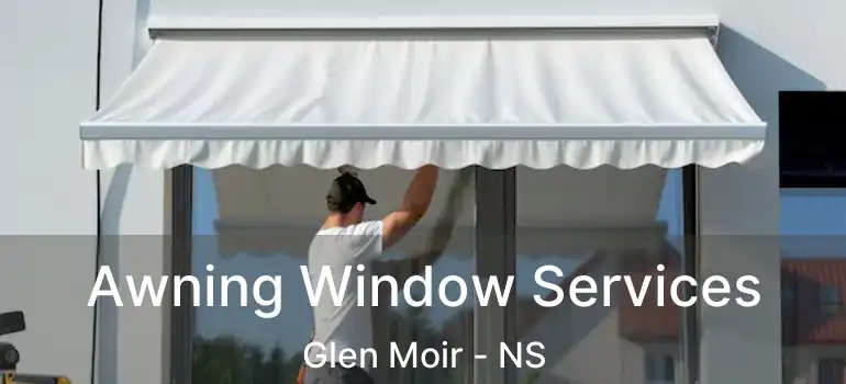  Awning Window Services Glen Moir - NS