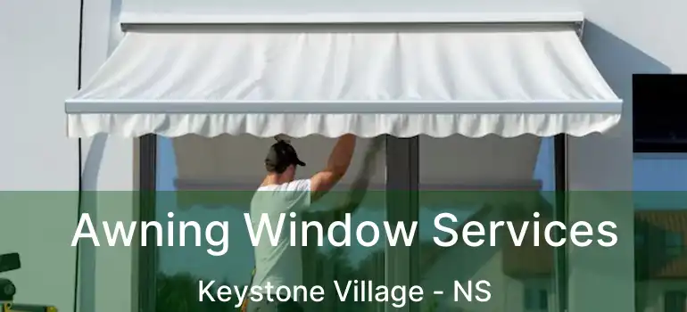  Awning Window Services Keystone Village - NS