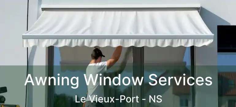  Awning Window Services Le Vieux-Port - NS