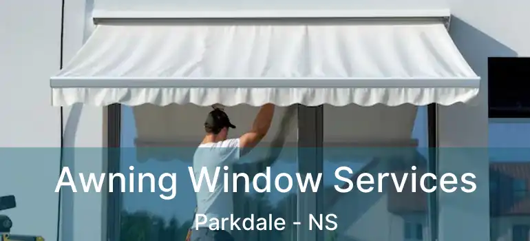  Awning Window Services Parkdale - NS