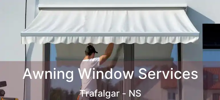  Awning Window Services Trafalgar - NS