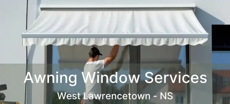  Awning Window Services West Lawrencetown - NS