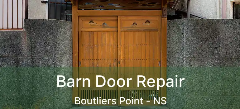  Barn Door Repair Boutliers Point - NS