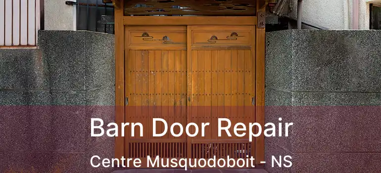  Barn Door Repair Centre Musquodoboit - NS