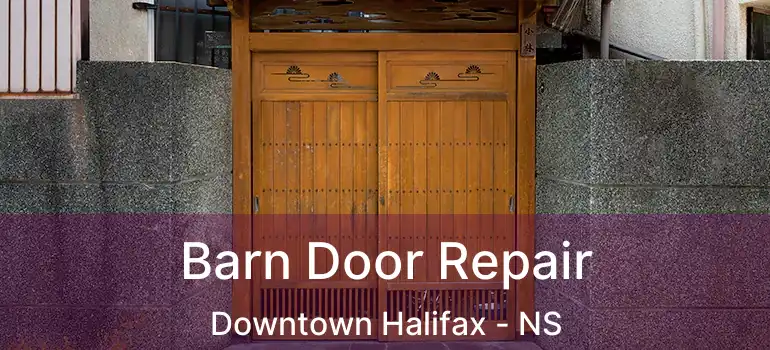  Barn Door Repair Downtown Halifax - NS