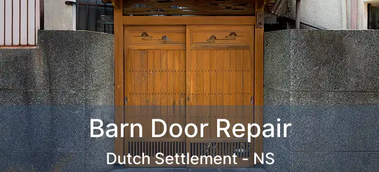  Barn Door Repair Dutch Settlement - NS