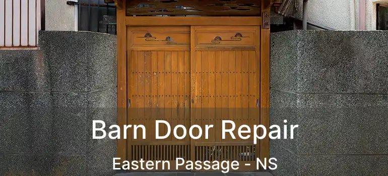  Barn Door Repair Eastern Passage - NS