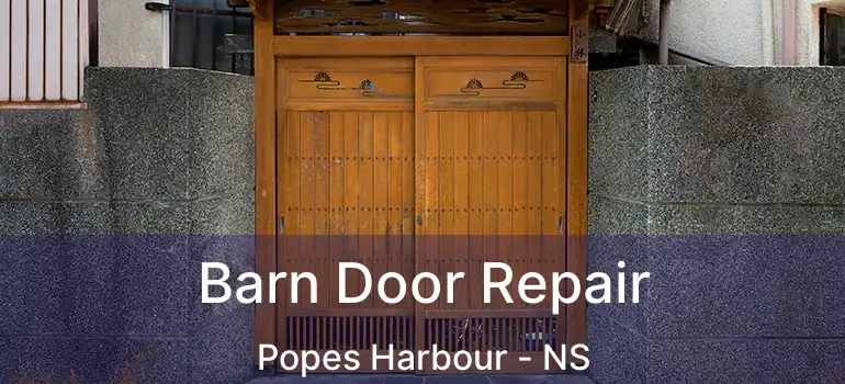  Barn Door Repair Popes Harbour - NS