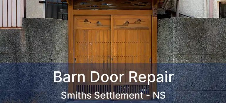  Barn Door Repair Smiths Settlement - NS