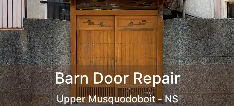  Barn Door Repair Upper Musquodoboit - NS