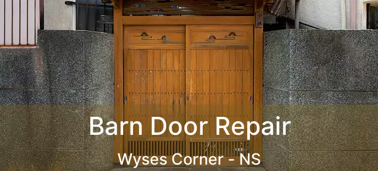  Barn Door Repair Wyses Corner - NS