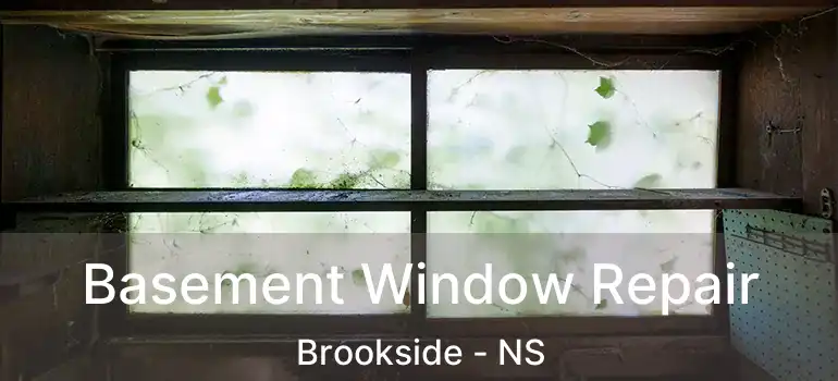  Basement Window Repair Brookside - NS