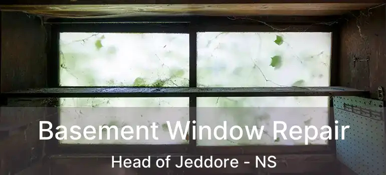  Basement Window Repair Head of Jeddore - NS