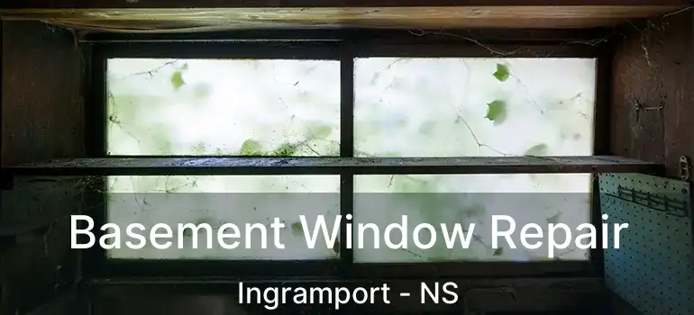  Basement Window Repair Ingramport - NS